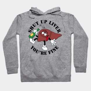 Shut Up Liver Hoodie